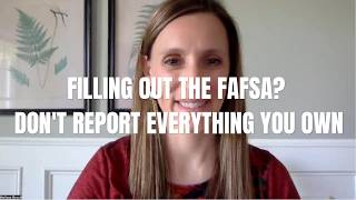 Filling Out the FAFSA Don't Report Everything You Own