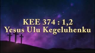 KEE 374 : 1,2 Yesus Ulu Kegeluhenku