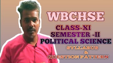 WBCHSE CLASS -XI SEMESTER-II (POLITICAL SCIENCE) SYLLABUS & QUESTION PATTERN @eduaalaygurujii