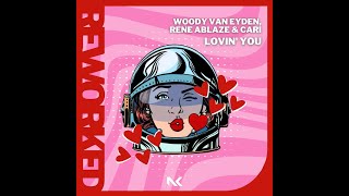 Woody van Eyden & Rene Ablaze & Cari - Lovin' You (Radio Edit)