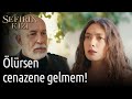 Sefirin Kızı 28. Bölüm - Ölürsen Cenazene Gelmem!