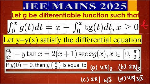 Let g be differetiable function such that | JEE 2025 Diff Eq PYQs | Let y=y(x) satisfy | Calculus