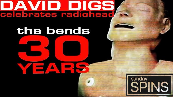 SUNDAY SPINS: CELEBRATING RADIOHEAD’S “THE BENDS” TURNING 30