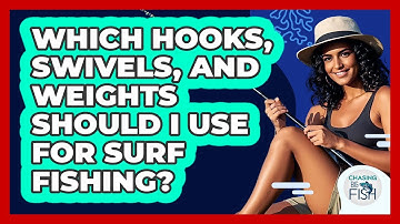 Which Hooks, Swivels, And Weights Should I Use For Surf Fishing? - Chasing Big Fish