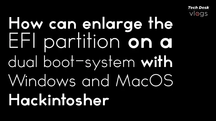 How to enlarge the EFI partition on a dual boot system with Windows and MacOS #techdeskvlogs