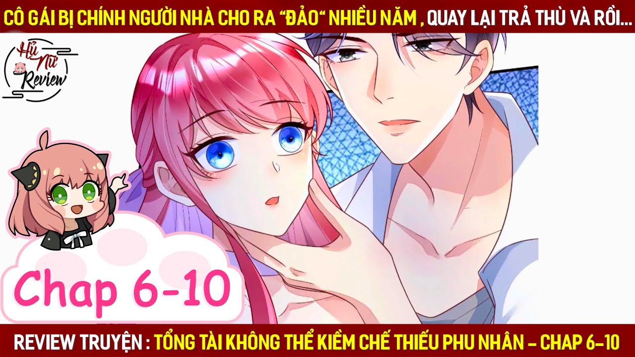 ✦ Review Truyện Tranh: Tổng Tài Không Thể Kiềm Chế Thiếu Phu Nhân | Chap  6-10 - Youtube