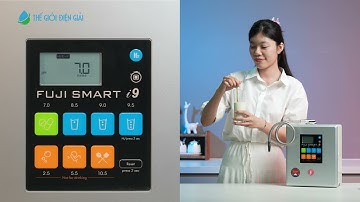 Máy lọc nước ion kiềm Fuji Smart i9 | Tạo nước siêu Hydro đến 1300ppb