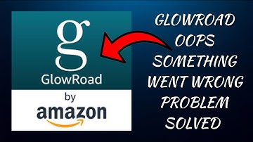 How To Solve GlowRoad App "Oops Something Went Wrong. Please Try Again Later" Problem