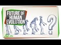 The Future of Human Evolution