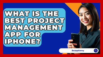 What Is The Best Project Management App For IPhone? - Be App Savvy