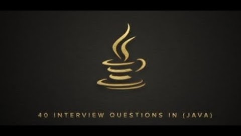 JAVA 40 INTERVIEW QUESTIONS FOR COMPUTER SCIENCE STUDENTS