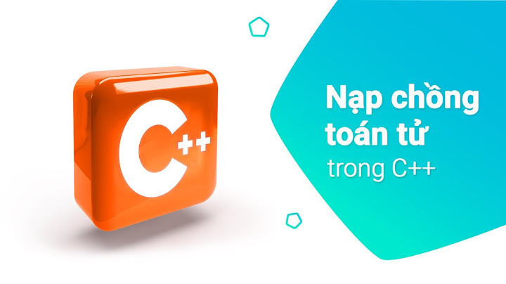 Toán tử nhập toán tử xuất trong c++ là gì năm 2024