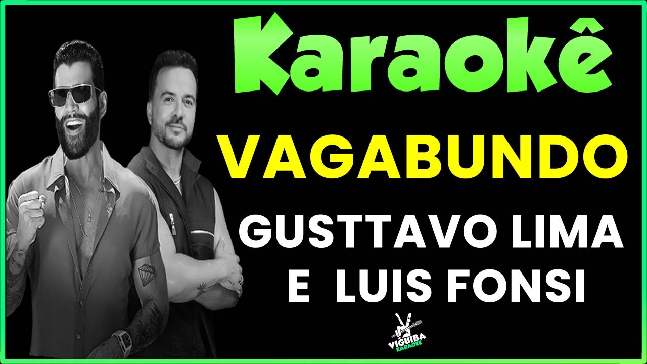 Gusttavo Lima e Luis Fonsi - Vagabundo - Karaokê (Versão Karaokê )#karaokê