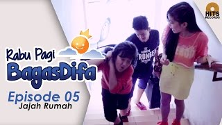 Rabu Pagi BagasDifa : Jajah Rumah #5