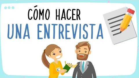 Cómo hacer una entrevista | La entrevista