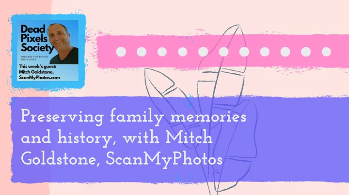 Preserving family memories and history, with Mitch...