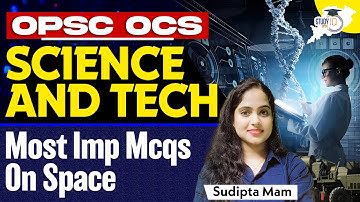 OPSC OCS 2024-25 | Science and Tech: MCQs on Space | By Sudipta Mam | OPSC StudyIQ