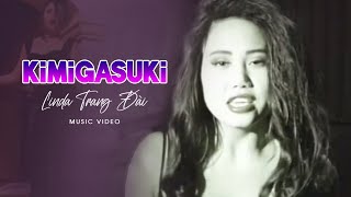 Kimigasuki - Linda Trang Đài (Official MV) || Nhạc Hải Ngoại Nghe Hoài Không Chán