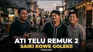 ATI TELU REMUK 2 (SAIKI KOWE GOLEKI) – NYAWA MUSIC