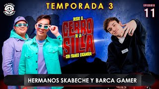 Desde El Cerro De La Silla Temp. 3 - Con Franco Escamilla / Hermanos Skabeche / Barca Gamer