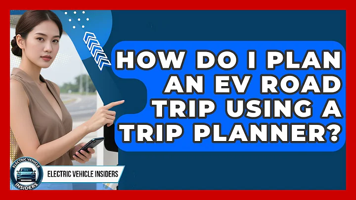 How Do I Plan An EV Road Trip Using A Trip Planner? - Electric Vehicle Insiders