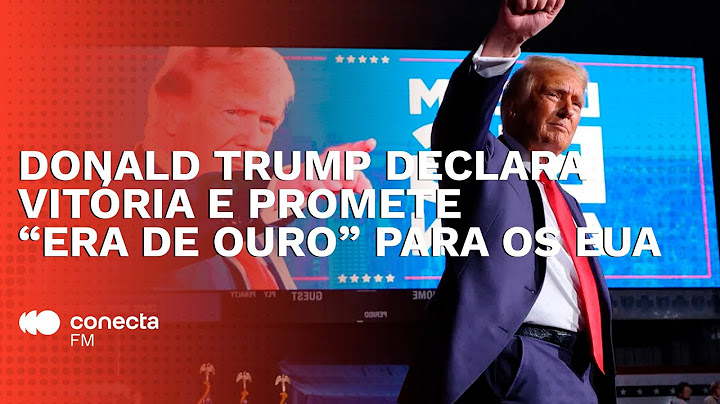 Donald Trump declara vitória e promete “Era de Ouro” para os EUA