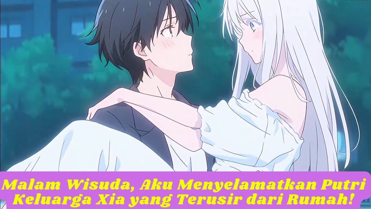 Malam Wisuda, Aku Menyelamatkan Putri Keluarga Xia yang Terusir dari Rumah!