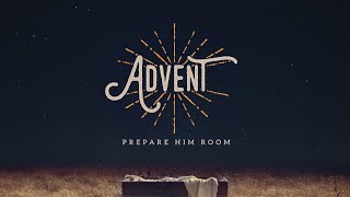 Advent (Luke 21) - Prepare Him Room