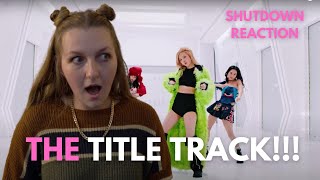 FIRST TIME REACTION TO BLACKPINK - 'Shut Down' Teaser & M/V (and fyi, I am not ok)