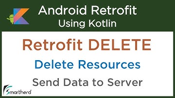 Retrofit DELETE Request: Remove Resource in server: Android Retrofit in Kotlin #5.4