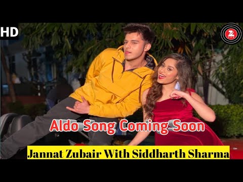 Aldo Song Official Music Video Ft Jannat zubair And Siddharth Sharma  Jannat Zubair New Song