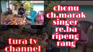 chonu singer  reba ripeng rang  tura tv channel video editor by ChaksengD sangma