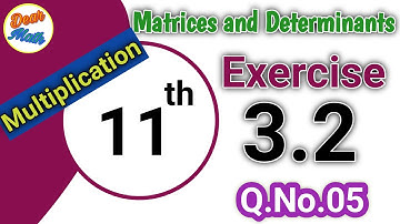 Matrices and Determinants, Unit No.03, Exercise 3.2 Q.No.05,Dear Math