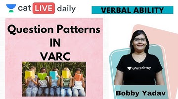 CAT: Verbal Ability  | Question Patterns in VARC  | Unacademy CAT | Bobby Yadav