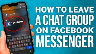 How To Leave A Chat Group On Facebook Messenger: Quick &amp; Easy!