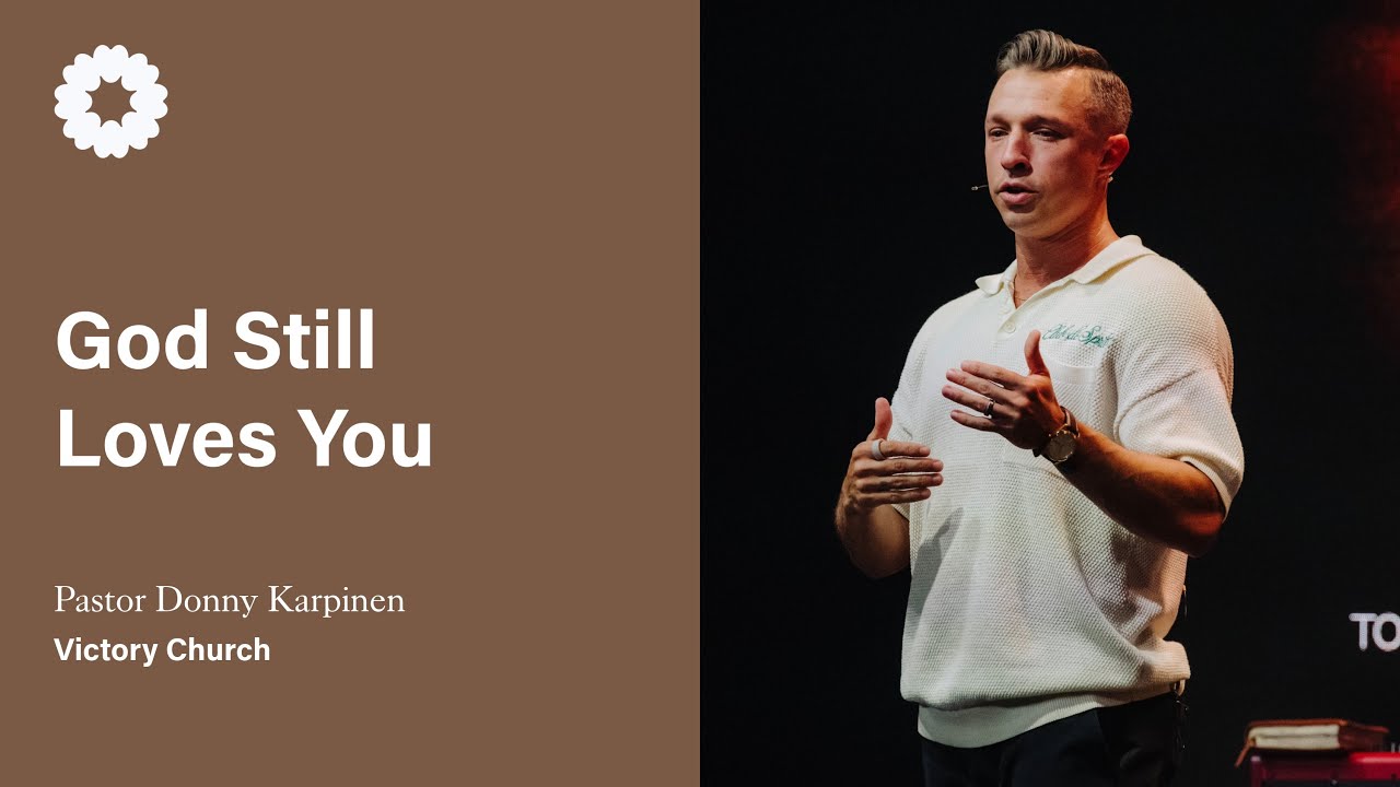 God Still Loves You | Pastor Donny Karpinen
