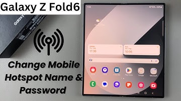 How To Change Mobile Hotspot Name & Password  On Samsung Galaxy Z Fold 6