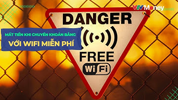 Mất tiền khi chuyển khoản bằng wifi công cộng | VTVMoney