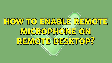 How to enable remote microphone on remote desktop? (2 Solutions!!)