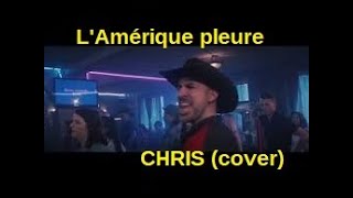 Video thumbnail of "L' Amérique pleure - Cowboys Fringants - CHRIS cover"