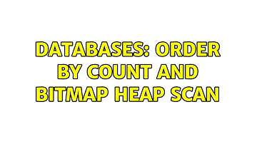Databases: ORDER BY count and Bitmap Heap Scan