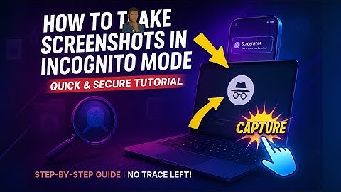 How to Take Screenshots in Incognito Mode [100% Working for ALL Browsers]