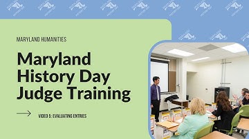 Maryland History Day Judge Training - Video 5: Introduction to Evaluating Entries