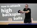 Oops i missed again how to attack high backspin balls