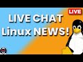 🔴 Let's chat about the Linux NEWS! NOW WITH SOUND YYEAAAHHHH