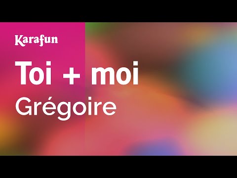 Toi + moi - Grégoire | Karaoke Version | KaraFun