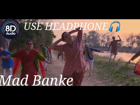 Mad Banke (8D AUDIO) | Babli Bouncer