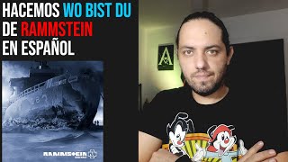 Hagamos WO BIST DU de RAMMSTEIN EN ESPAÑOL - Parte 1