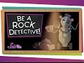 Be a rock detective