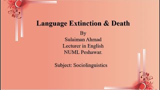 LANGUAGE DEATH &amp; EXTINCT: SOCIOLINGUISTICS